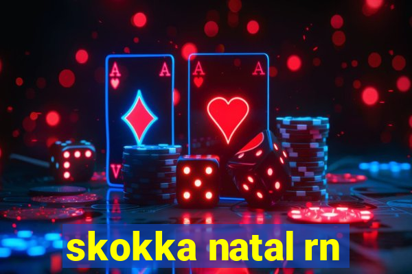 skokka natal rn